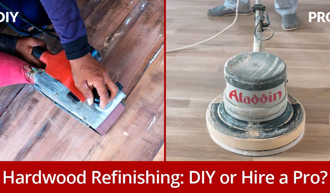 Hardwood Refinishing: DIY or Hire a Pro?